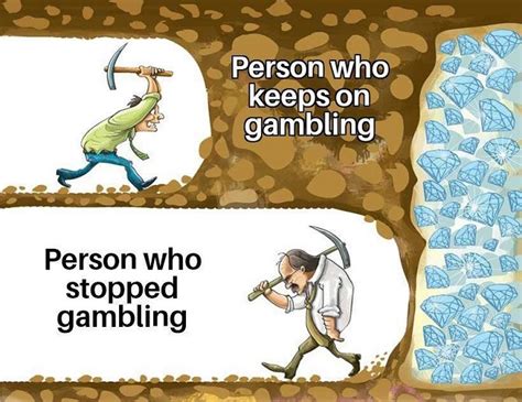 never stop gambling meme.